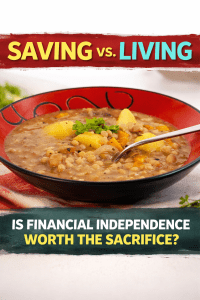 Saving vs. Living: Is financial independence worth the&nbsp;sacrifice?